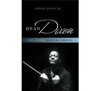 Dean Dixon: Negro At Home, Maestro Abroad (African American Cultural Theory And Heritage) (Hardcover) Rufus M Jones, (Auteur)