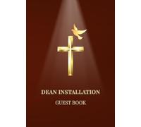 Dean Installation Guest Book: Sign-In Book for a Church Leadership Installation Service | A Keepsake Gift with Messages, Blessings & Prayers