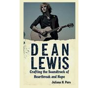 DEAN LEWIS BIOGRAPHY: Crafting the Soundtrack of Heartbreak and Hope