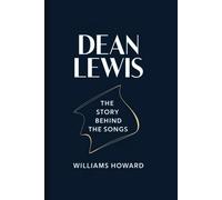 Dean Lewis: The Story Behind The Songs