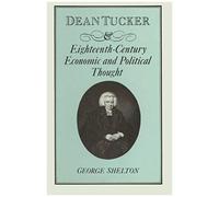 Dean Tucker And Eighteenth-Century Economic And Political Thought