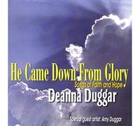 Deanna Duggar - He Came Down From Glory