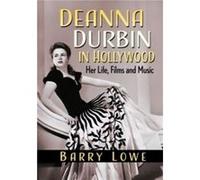 Deanna Durbin in Hollywood by Barry Lowe Barry Lowe (Auteur)