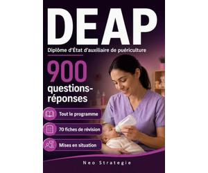DEAP Diplôme d'Etat Auxiliaire de Puériculture: 900 Questions Réponses 70 fiches de révision