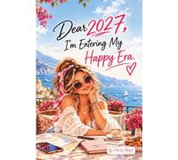 Dear 2027: I'm Entering My Happy Era.