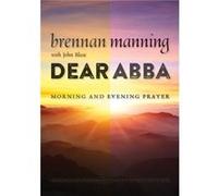 Dear Abba by Brennan Manning Brennan Manning (Auteur)
