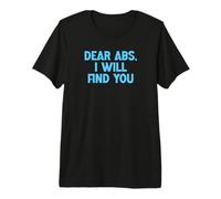 Dear Abs, I Will Find You a Funny Gym Citation T-Shirt Haut de Gamme