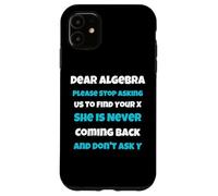 Dear Algèbre drôle Sarcastique école Dicton pour Adolescent Coque pour iPhone 11