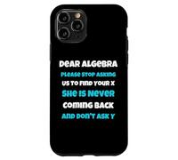 Dear Algèbre drôle Sarcastique école Dicton pour Adolescent Coque pour iPhone 11 Pro