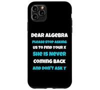 Dear Algèbre drôle Sarcastique école Dicton pour Adolescent Coque pour iPhone 11 Pro Max
