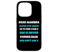 Dear Algèbre drôle Sarcastique école Dicton pour Adolescent Coque pour iPhone 14 Pro