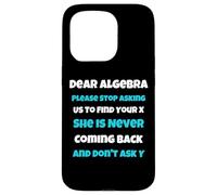 Dear Algèbre drôle Sarcastique école Dicton pour Adolescent Coque pour iPhone 15 Pro