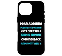 Dear Algèbre drôle Sarcastique école Dicton pour Adolescent Coque pour iPhone 16 Pro Max