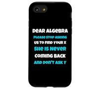 Dear Algèbre drôle Sarcastique école Dicton pour Adolescent Coque pour iPhone SE (2020) / 7/8
