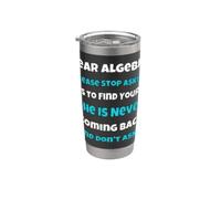Dear Algèbre drôle sarcastique école dicton pour adolescent Gobelet isotherme en acier inoxydable double paroi