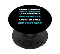 Dear Algèbre drôle Sarcastique école Dicton pour Adolescent PopSockets PopGrip Adhésif