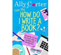 Dear Ally, How Do I Write a Book?
