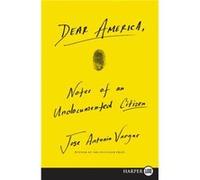 Dear America LP - Jose Antonio Vargas - HarperCollins Publishers - Livre en Anglais Jose Antonio VargasJose Antonio Vargas (Auteur)