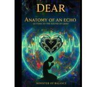 DEAR ANATOMY OF AN ECHO: Letters To The Sound of Grief