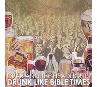 Dear and the Headlights - Drunk Like Bible Times