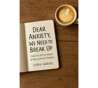 DEAR ANXIETY, WE NEED TO BREAK UP: Time to Ditch Panic & Reclaim My Power