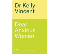 Dear Anxious Woman A Therapist's Letters for Women with High-Functioning Anxiety - Dr Kelly Vincent - Leap - ebook (ePub) - Livre