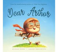 Dear Arthur: A personalized love letter reminding your Arthur that he is strong, brave, kind, and deeply loved, just as he is.
