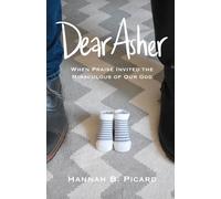 Dear Asher: When Praise Invited the Miraculous of Our God