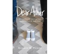 Dear Asher When Praise Invited the Miraculous of Our God - Hannah Picard - Trilogy Christian Publishing - ebook (ePub) - Livre