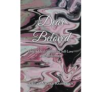 Dear Beloved: One Addict's Journey to Self-Love and Motherhood