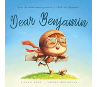 Dear Benjamin: A personalized love letter reminding your Benjamin that he is strong, brave, kind, and deeply loved, just as he is.