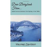 Dear Berrybank Farm...: Letters Home To Scotland, From Sydney, In The 1960s