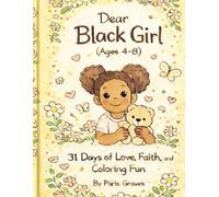 Dear Black Girl (Ages 4-8): 31 Days of Love, Faith, and Coloring Fun
