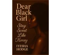 Dear Black Girl: Stay Sweet Like Honey