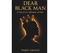 Dear Black Man: 31 Days of Love, Affirmation, and Honor