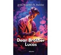 Dear Brother Lucas - John Benedict N. Banday - Ukiyoto Publishing - Livre en Anglais John Benedict N. BandayJohn Benedict N. Banday (Auteur)