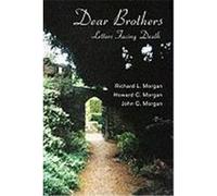 Dear Brothers: Letters Facing Death Morgan, Richard L., Morgan, Howard C., Morgan, John C. (Auteur)