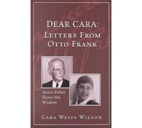 Dear Cara Letters from Otto Frank: Anne's Father Shares His Wisdom