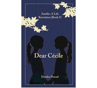 Dear Cecile Amélie: My Life Rewritten, #5 - Danika Prasad - Danika Prasad - ebook (ePub) - Livre