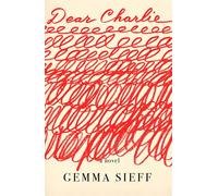 Dear Charlie A Novel - Gemma Sieff - Farrar, straus and giroux - ebook (ePub) - Livre