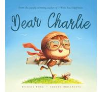 Dear Charlie: A personalized love letter reminding your Charlie that he is strong, brave, kind, and deeply loved, just as he is.
