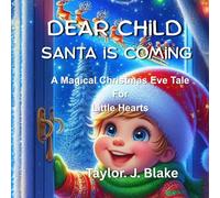 Dear Child Santa is Coming: A Magical Christmas Eve Tale For Little Hearts