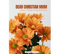 Dear Christian Mom: Letters of Hope for the Hard Days: You’re not failing - you’re fighting. And God is right there with you.