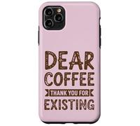 Dear Coffee Funny Cafeine Lover Coque pour iPhone 11 Pro Max