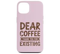 Dear Coffee Funny Cafeine Lover Coque pour iPhone 13