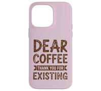 Dear Coffee Funny Cafeine Lover Coque pour iPhone 14 Pro Max