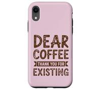 Dear Coffee Funny Cafeine Lover Coque pour iPhone XR