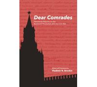 Dear Comrades: Menshevik Reports on the Bolshevik Revolution and the Civil War