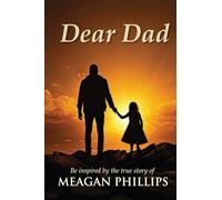 Dear Dad: Be inspired by the true story of Meagan Phillips