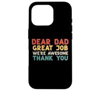 Dear Dad Great Job Were Awesome Thank You Fête des pères Papa Coque pour iPhone 16 Pro